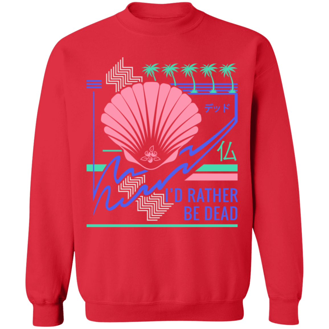 I'd Rather Be Dead Crewneck Sweatshirt by palm-treat.myshopify.com for sale online now - the latest Vaporwave &amp; Soft Grunge Clothing