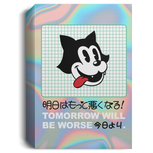 Tomorrow Will be Worse Deluxe Canvas Art