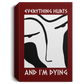 Everything Hurts and I'm Dying Deluxe Canvas Art