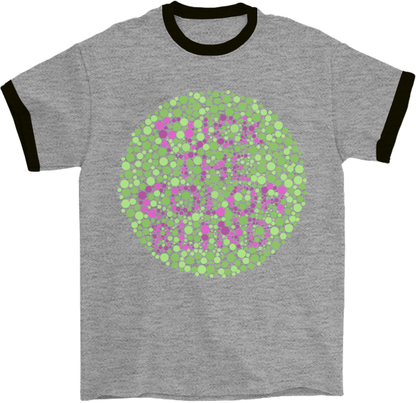 Fuck the Color Blind! Ringer T-Shirt