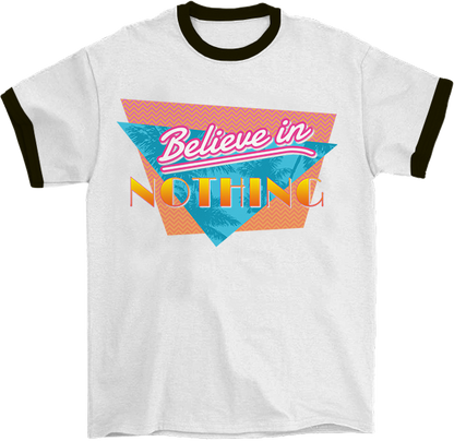 Believe in Nothing Ringer T-Shirt