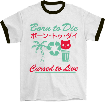 Born to Die Cursed to Live Ringer T-Shirt