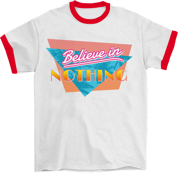 Believe in Nothing Ringer T-Shirt