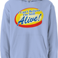 I Can't Believe I'm Still Alive! Hoodie