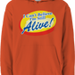 I Can't Believe I'm Still Alive! Hoodie