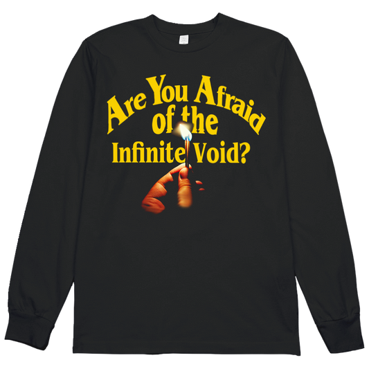 Are You Afraid of the Infinite Void? L/S Tee