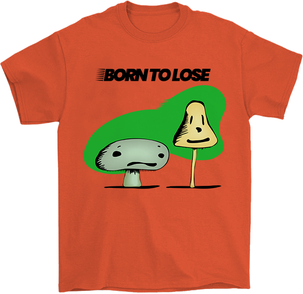 Born to Lose Mushroom T-Shirt