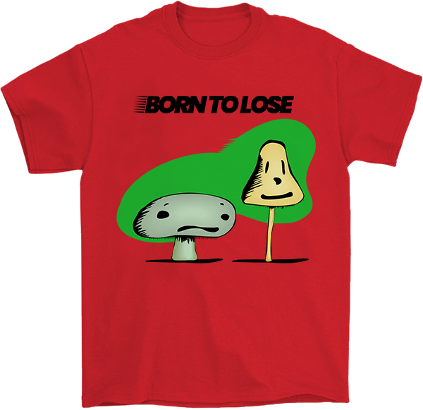Born to Lose Mushroom T-Shirt