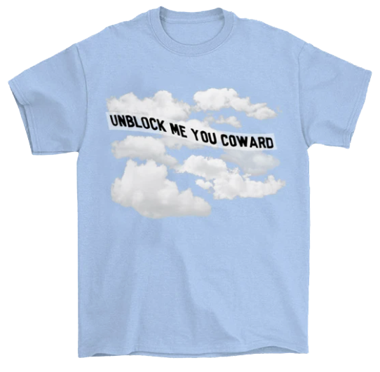 Unblock Me You Coward T-Shirt