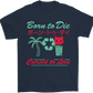 Born to Die Cursed to Live T-Shirt
