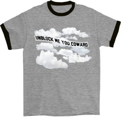 Unblock Me You Coward Ringer T-Shirt
