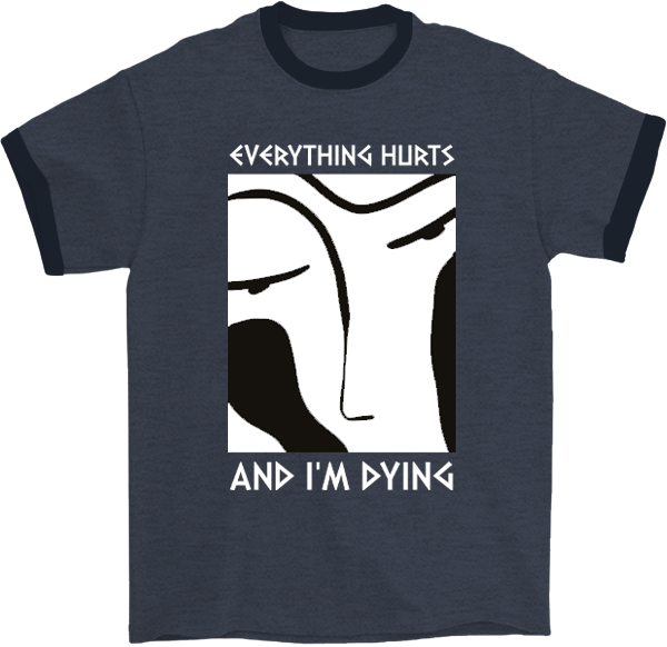 Everything Hurts and I'm Dying Ringer T-Shirt