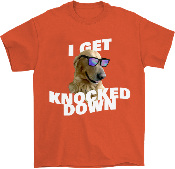Get Knocked Down Dog T-Shirt