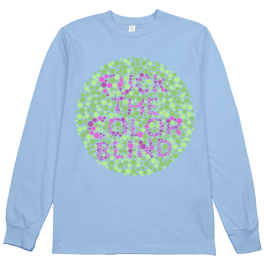 Fuck the Color Blind! L/S Tee