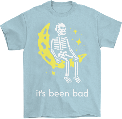 It's Been Bad T-Shirt
