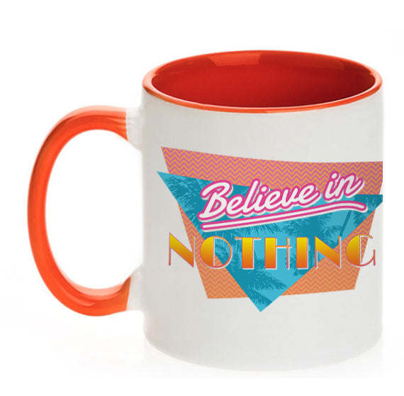 Believe in Nothing Mug