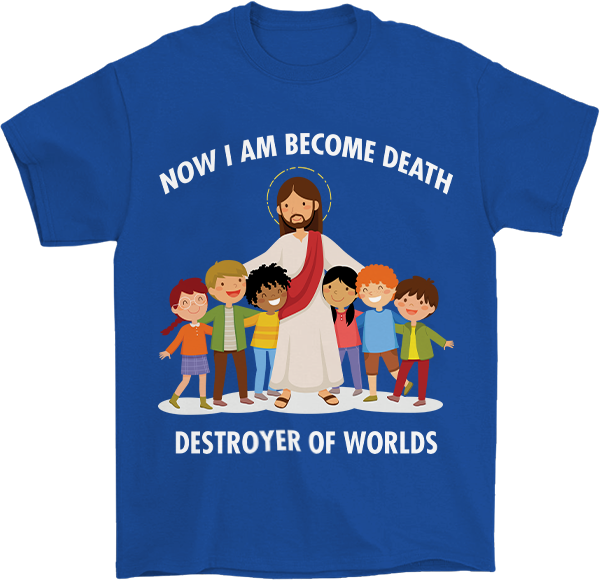 Now I Am Become Death T-Shirt