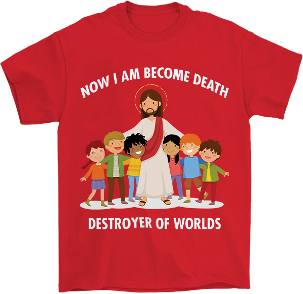 Now I Am Become Death T-Shirt