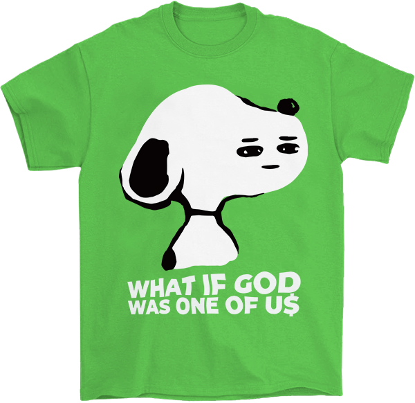 Sloopy What If God Was One of Us? T-Shirt