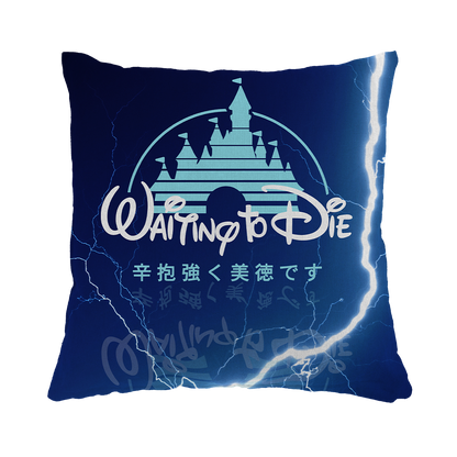Waiting to Die 16x16" Pillow