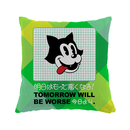 Tomorrow Will be Worse 16x16" Pillow